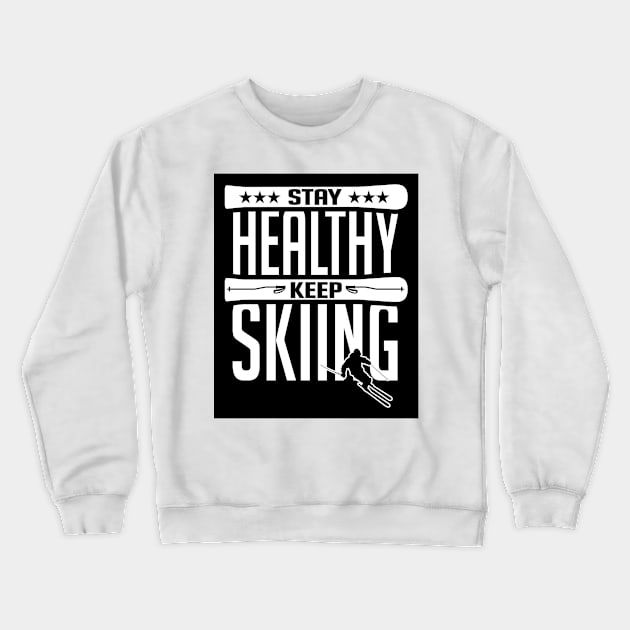 Stay healthy keep skiing (black) Crewneck Sweatshirt by nektarinchen